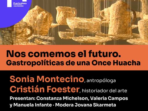 Puerto de Ideas: ¿Nos comemos el futuro? Gastropolíticas de una Once Huacha