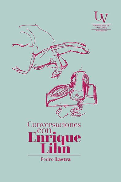 Conversaciones con Enrique Lihn
